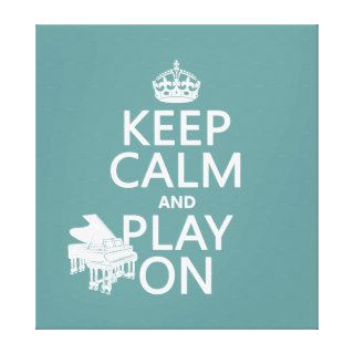 Keep Calm and Play On (Piano)(any background color Gallery Wrapped Canvas