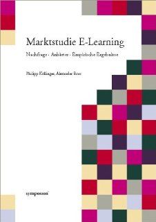 Marktstudie E Learning Nachfrage, Anbieter, Empirische Ergebnisse Philipp Kllinger, Alexander Ross Bücher