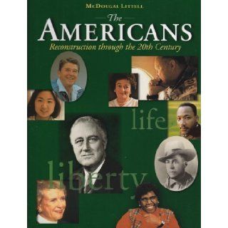 McDougal Littell the Americans Student Edition Grades 9 12 Reconstruction to the 21st Century 1999 by Company, Houghton Mifflin published by McDougal Littel Hardcover Books