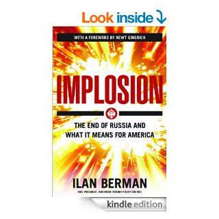Implosion The End of Russia and What It Means for America   Kindle edition by Ilan Berman. Politics & Social Sciences Kindle eBooks @ .