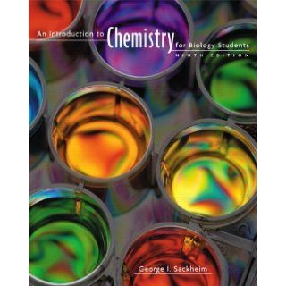 An Introduction to Chemistry for Biology Students (9th Edition) 9th (ninth) Edition by Sackheim, George I. (2007) Books