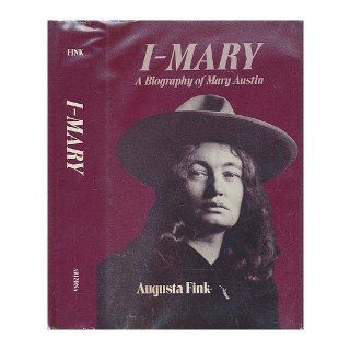 I Mary A Biography of Mary Austin Augusta Fink 9780816507894 Books