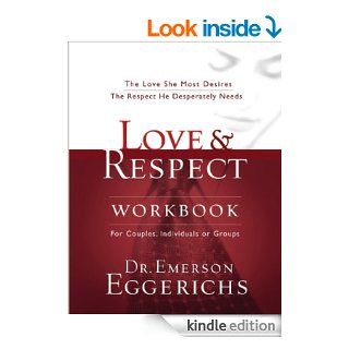 Love & Respect Workbook The Love She Most Desires; The Respect He Desperately Needs eBook Emerson Eggerichs, Fritz Ridenour Kindle Store
