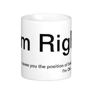 "I'm Right, You're Wrong" Mug