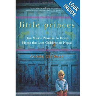 Little Princes One Man's Promise to Bring Home the Lost Children of Nepal Conor Grennan 9780061930058 Books