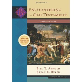 Encountering the Old Testament A Christian Survey (Encountering Biblical Studies) 2nd (second) Edition by Arnold, Bill T., Beyer, Bryan E. published by Baker Academic (2008) Books
