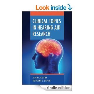 Clinical Topics in Hearing Aid Research eBook Jason Galster, Katherine Stevens Kindle Store