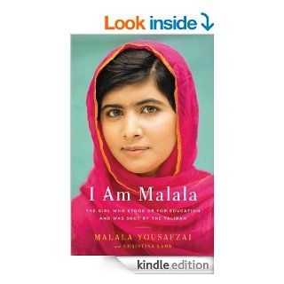 I Am Malala The Girl Who Stood Up for Education and Was Shot by the Taliban eBook Malala Yousafzai, Christina Lamb Kindle Store