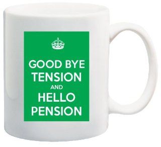 Keep Calm "Good Bye Tension, Hello Pension", Retired, Retirement 11 Oz Coffee Mug   Nice Motivational And Inspirational Gift Kitchen & Dining