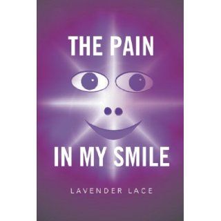 The Pain in My Smile Lavender Lace 9781493182251 Books
