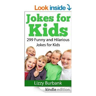 Jokes for Kids 299 Funny and Hilarious Clean Jokes for Kids   Kindle edition by Lizzy Burbank. Children Kindle eBooks @ .