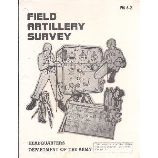 ARTILLERY SURVEY FIELD MANUAL FM 6 2 Department Of The Army Books