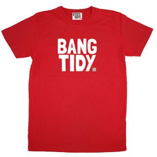 'bang tidy' t shirt by otto's day