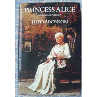 Princess Alice, Countess of Athlone (Biography) Theo Aronson 9780304307579 Books