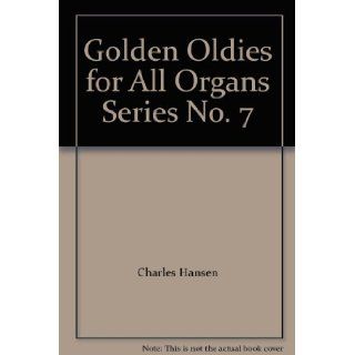 Golden Oldies for All Organs Series No. 7 Charles Hansen Books