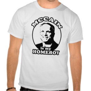 John McCain is my homeboy T shirt / McCain 2008