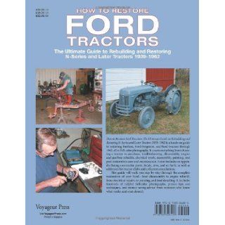 How to Restore Ford Tractors The Ultimate Guide to Rebuilding and Restoring N Series and Later Tractors 1939 1962 Tharran E Gaines 9780760326206 Books