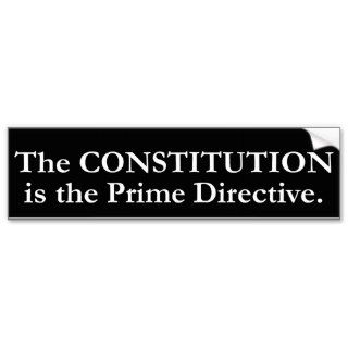 The CONSTITUTION is the Prime Directive_blk Bumper Sticker