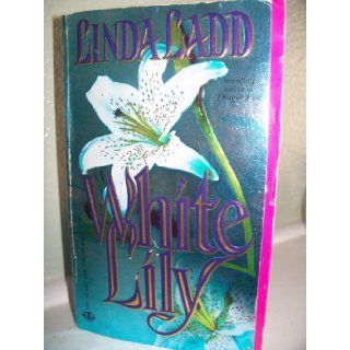 White Lily (Topaz Historical Romances) Linda Ladd 9780451403636 Books