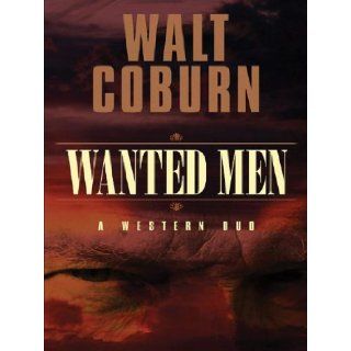 Five Star First Edition Westerns   Wanted Men A Western Duo Walt Coburn 9781594140129 Books