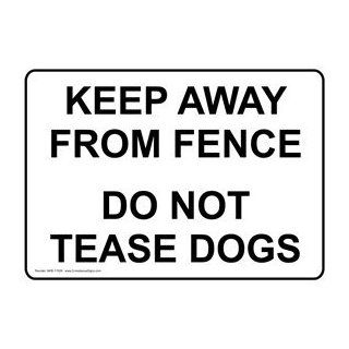 Keep Away From Fence Do Not Tease Dogs Sign NHE 17029 Pets / Pet Waste  Business And Store Signs 