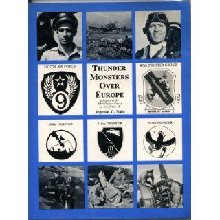 Thunder Monsters Over Europe A History of the 405th Fighter Group in World War II Reginald G. Nolte 9780897450751 Books