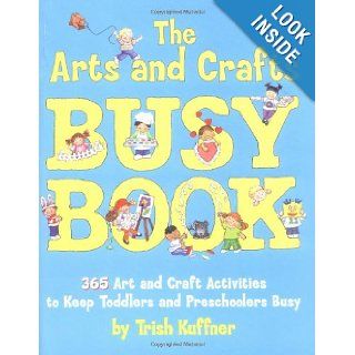 Arts & Crafts Busy Book  365 Activities Trish Kuffner, Bruce Lansky 9780684018720 Books