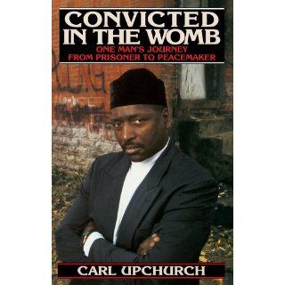 Convicted in the Womb Carl Upchurch 9780553375206 Books