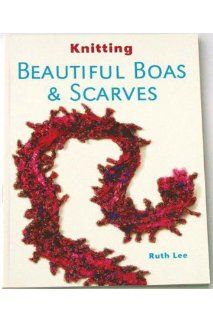 Knitting Beautiful Boas & Scarves   Fashion Scarves