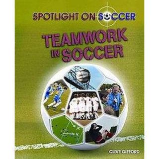 Teamwork in Soccer (Hardcover)