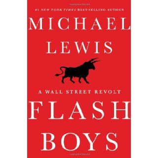 Flash Boys A Wall Street Revolt Michael Lewis 9780393244663 Books