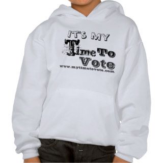 My Time To Vote pullovers Hooded Pullover