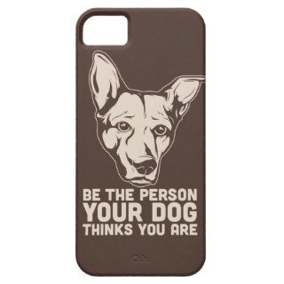 be the person your dog thinks you are iPhone 5 cover