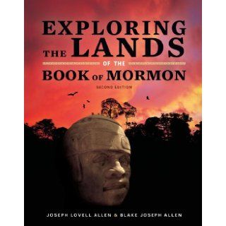 Exploring the Lands of the Book of Mormon Joseph Lovell Allen and Blake Joseph Allen, Ted D. Stoddard, Various 9780615221717 Books