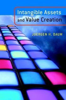Intangible Assets and Value Creation Juergen H. Daum 9780470845127 Books