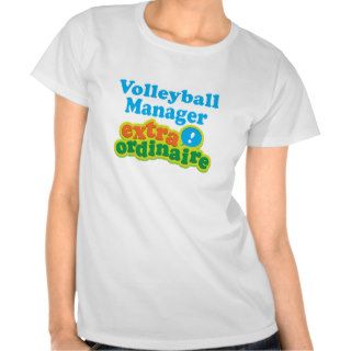 Volleyball Manager Extraordinaire Gift Idea T shirt