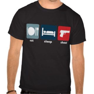 Eat, Sleep, Shoot Tee Shirts