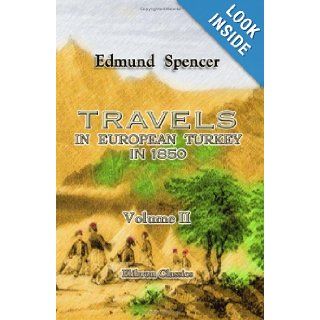 Travels in European Turkey, in 1850 Through Bosnia, Servia, Bulgaria, Macedonia, Thrace, Albania, and Epirus; with a Visit to Greece and the Ionianof Austria on the Lower Danube. Volume 2 Edmund Spencer 9781402188404 Books