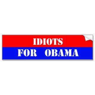 idiots for obama bumper stickers