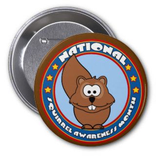 National Squirrel Awareness Month Pinback Buttons