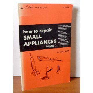 How to Repair Small Appliances (Volume 2) Jack Darr, Illustrated Throughout 9780672205248 Books