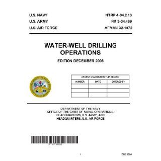 FM 3 34.469 Water Well Drilling Operations NTRP4 04.2.13 AFMAN 32 1072 [Loose Leaf Edition 2008] Department of the NAvy Army and Air Force Books