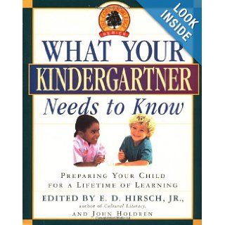 What Your Kindergartner Needs to Know Preparing Your Child for a Lifetime of Learning (Core Knowledge Series) E.D. Hirsch Jr. 9780385318419 Books