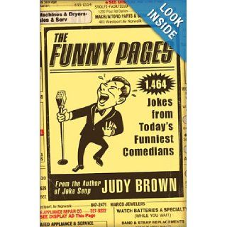 The Funny Pages 1, 473 Jokes From Today's Funniest Comedians Judy Brown 9780740726866 Books
