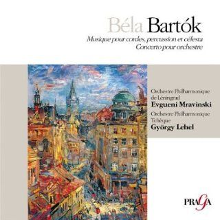 Bela Bartok Musique pour cordes, percussion et clesta; Concerto pour orchestra Music