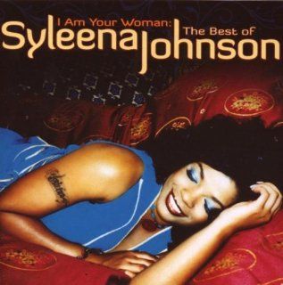 I Am Your Woman The Best of Syleena Johnson Music