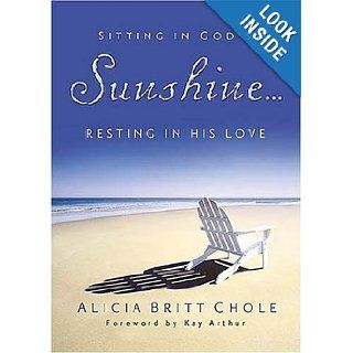 Sitting in God's SunshineResting in His Love Alicia Britt Chole 9781404101753 Books