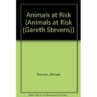Animals at Risk Michael Portman, Therese M. Shea 9781433960697 Books