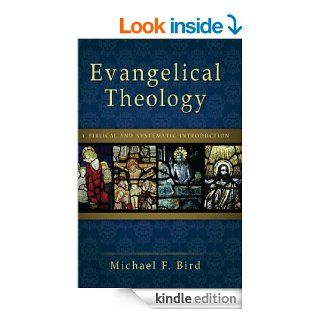 Evangelical Theology A Biblical and Systematic Introduction eBook Michael F. Bird Kindle Store