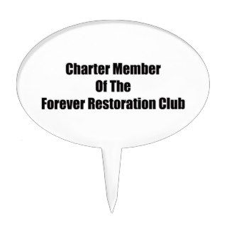Charter Member Of The Forever Restoration Club Cake Toppers